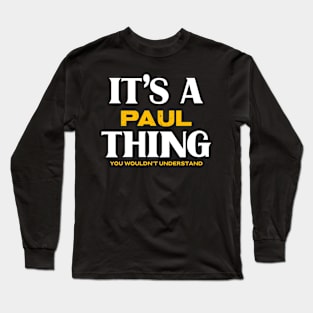 It's a Paul Thing You Wouldn't Understand Long Sleeve T-Shirt